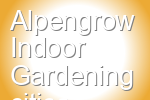 Alpengrow Indoor Gardening